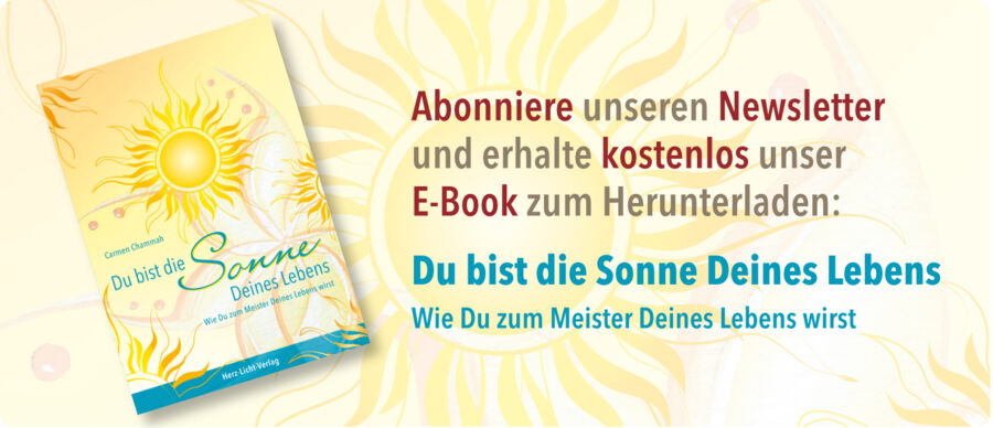 Abonniere unseren Newsletter und erhalte kostenlos unser E-Book zum Herunterladen: Du bist die Sonne Deines Lebens E-Book Du bist die Sonne Deines Lebens